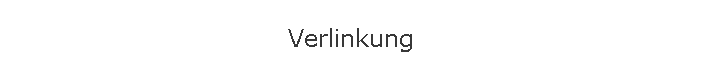 Verlinkung